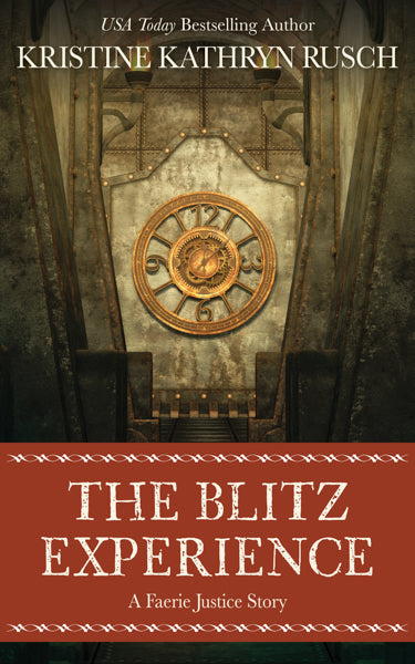 The Blitz Experience: A Faerie Justice Story by Kristine Kathryn Rusch