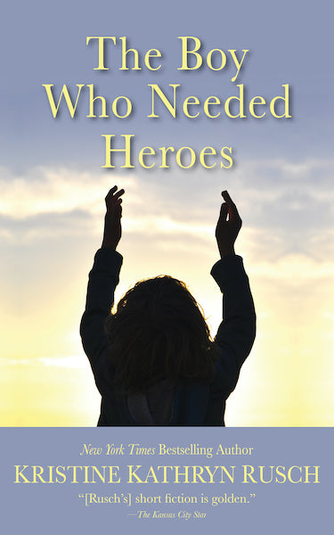 The Boy Who Needed Heroes by Kristine Kathryn Rusch