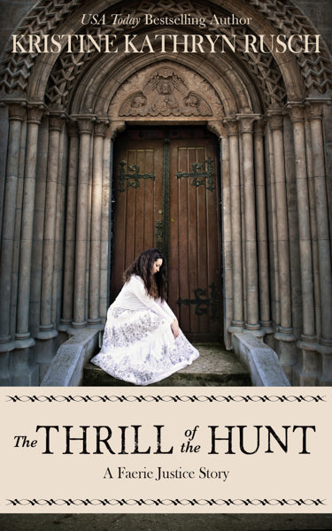 The Thrill of the Hunt A Faerie Justice Story by Kristine Kathryn Rusch