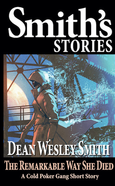 The Remarkable Way She Died: A Cold Poker Gang Short Story by Dean Wesley Smith