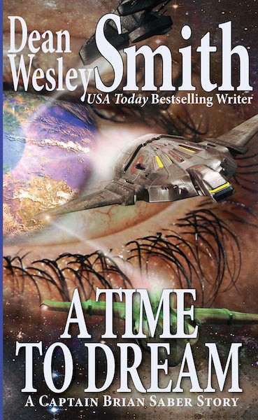 A Time to Dream: A Captain Brian Saber Story by Dean Wesley Smith