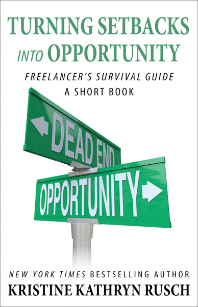 Turning Setbacks into Opportunity A Freelancer’s Survival Guide Short Book by Kristine Kathryn Rusch