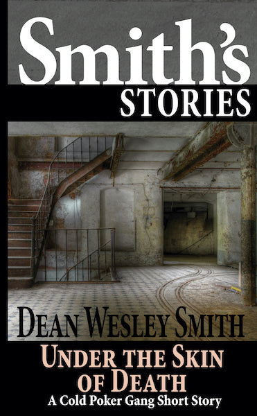 Under the Skin of Death: A Cold Poker Gang Short Story by Dean Wesley Smith