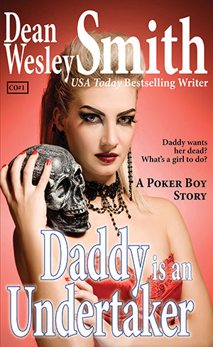 Daddy is an Undertaker: A Poker Boy Story by Dean Wesley Smith