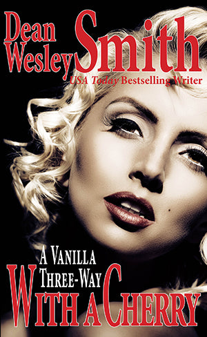 A Vanilla Three-Way with a Cherry by Dean Wesley Smith