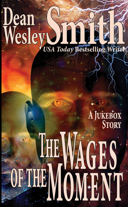 The Wages of the Moment by Dean Wesley Smith