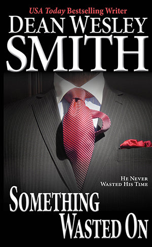 Something Wasted On by Dean Wesley Smith