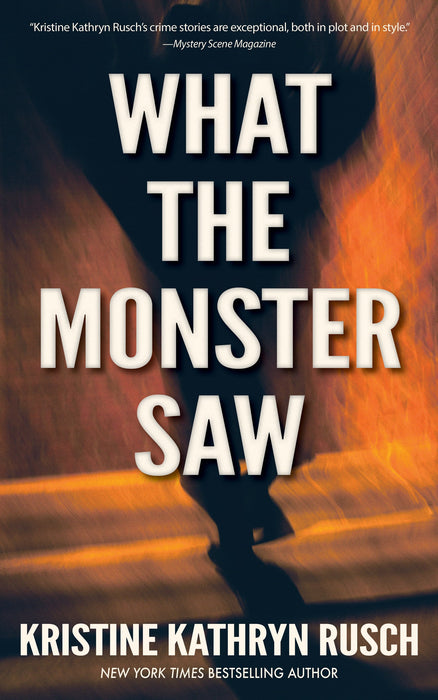 What the Monster Saw by Kristine Kathryn Rusch