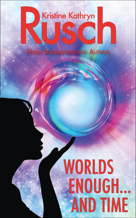 Worlds Enough…And Time by Kristine Kathryn Rusch