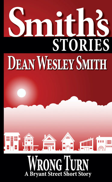 Wrong Turn: A Bryant Street Story by Dean Wesley Smith