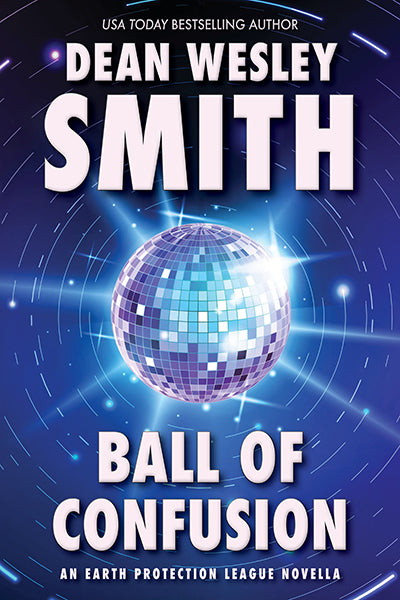 Ball of Confusion: An Earth Protection League Novella by Dean Wesley Smith