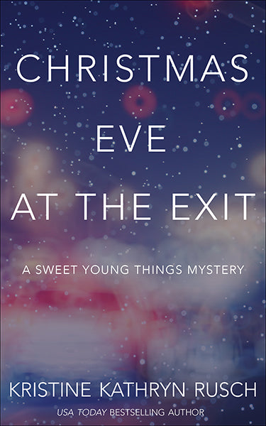 Christmas Eve at the Exit: A Sweet Young Things Mystery by Kristine Kathryn Rusch