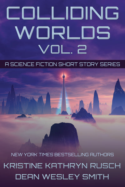 Colliding Worlds, Vol. 2: A Science Fiction Short Story Series by Kristine Kathryn Rusch and Dean Wesley Smith
