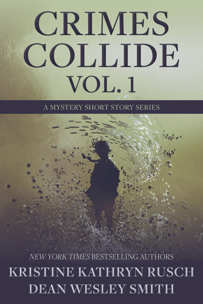 Crimes Collide, Vol. 1 by Kristine Kathryn Rusch and Dean Wesley Smith