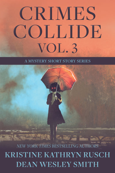 Crimes Collide, Vol. 3 by Kristine Kathryn Rusch and Dean Wesley Smith