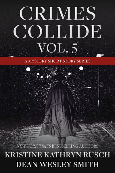 Crimes Collide, Vol. 5 by Kristine Kathryn Rusch and Dean Wesley Smith