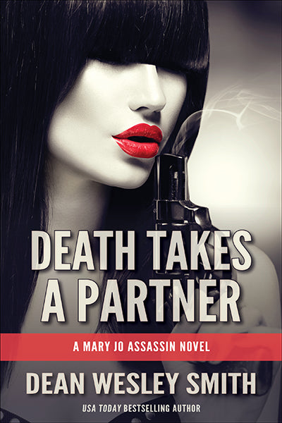 Death Takes a Partner: A Mary Jo Assassin Novel by Dean Wesley Smith