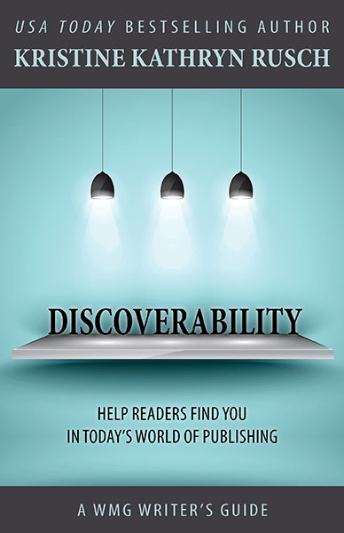 Discoverability: A WMG Writer's Guide by Kristine Kathryn Rusch