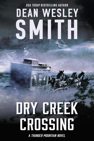 Dry Creek Crossing: A Thunder Mountain Novel by Dean Wesley Smith