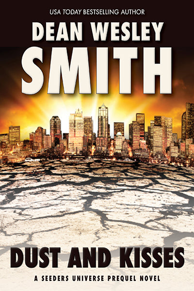 Dust and Kisses: A Seeders Universe Prequel Novel by Dean Wesley Smith
