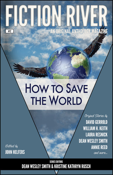 Fiction River: How to Save the World Edited by John Helfers