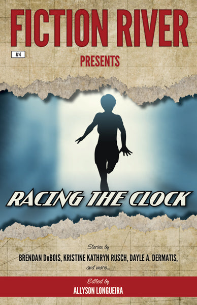 Fiction River Presents: Racing the Clock Edited by Allyson Longueira