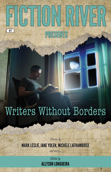 Fiction River Presents: Writers Without Borders Edited by Allyson Longueira