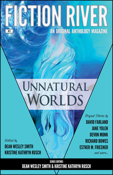 Fiction River: Unnatural Worlds Edited by Dean Wesley Smith & Kristine Kathryn Rusch