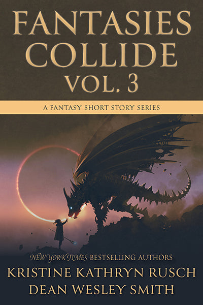 Fantasies Collide, Vol. 3 by Kristine Kathryn Rusch and Dean Wesley Smith