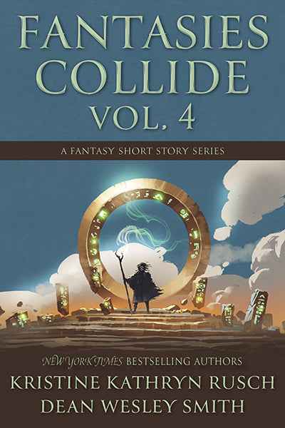 Fantasies Collide, Vol. 4 by Kristine Kathryn Rusch and Dean Wesley Smith