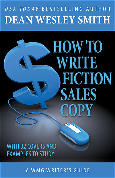 How to Write Fiction Sales Copy: A WMG Writer's Guide by Dean Wesley Smith
