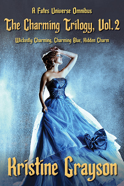 The Charming Trilogy, Vol. 2: A Fates Universe Omnibus by Kristine Grayson