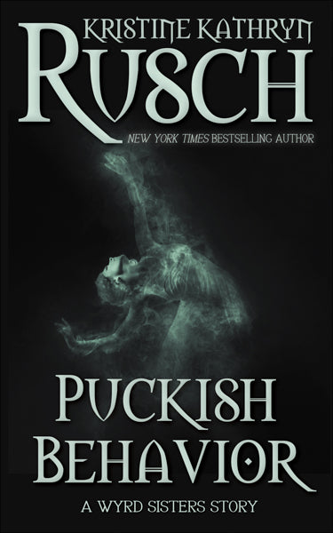 Puckish Behavior: A Wyrd Sisters Story by Kristine Kathryn Rusch