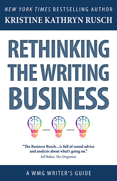 Rethinking the Writing Business: A WMG Writer’s Guide by Kristine Kathryn Rusch