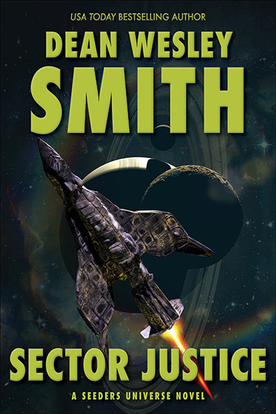Sector Justice: A Seeders Universe Novel by Dean Wesley Smith