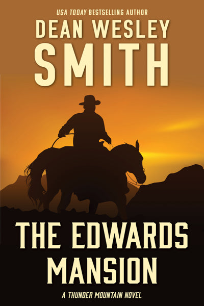 The Edwards Mansion: A Thunder Mountain Novel by Dean Wesley Smith