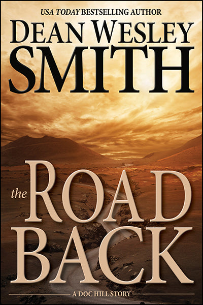The Road Back: A Doc Hill Story Dean Wesley Smith