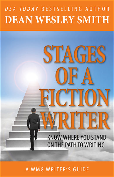 Stages of a Fiction Writer: A WMG Writer's Guide by Dean Wesley Smith