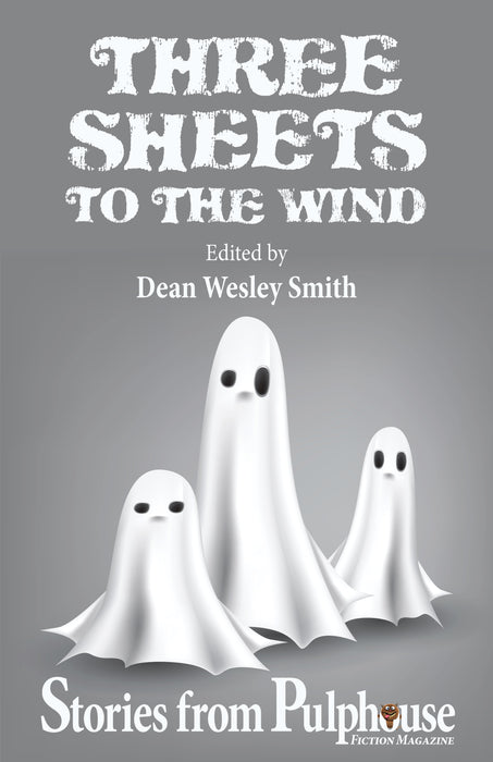 Three Sheets to the Wind: Stories from Pulphouse Fiction Magazine Edited by Dean Wesley Smith (EBOOK)